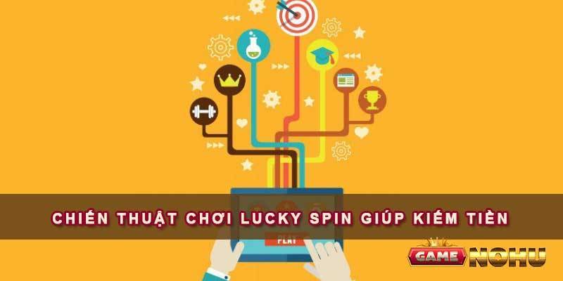 Chiến thuật chơi Lucky Spin giúp kiếm tiền
