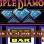 Tìm hiểu chi tiết về game nohu Triple Diamond